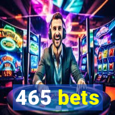 465 bets